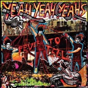 Fever to Tell - Yeah Yeah Yeah Fever to Tell - Yeah Yeah Yeah
