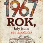 1967 Jaký byl rok, kdy jste se narodili?