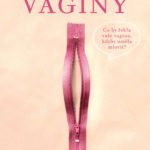 Kdyby Vaše vagina uměla mluvit, měla by Vás ráda?