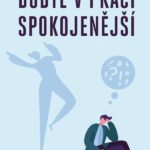 Recept na spokojenost v práci? Jasná mysl a přiměřená kuráž.
