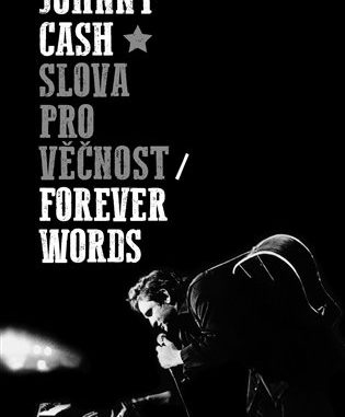 Johnny Cash.Slova pro věčnost Johnny Cash.Slova pro věčnost