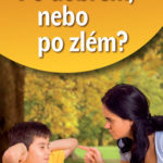 Po dobrém, nebo po zlém? aneb Výchovný rádce rodiče