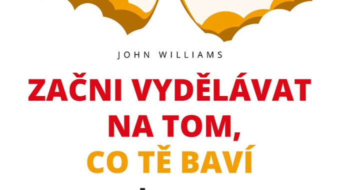 Audiokniha Zacni vydelavat na tom co te bavi John Williams Audiokniha Zacni vydelavat na tom co te bavi John Williams