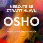 Oshova promluva říká: Kdo se chce najít, měl by se umět i ztratit