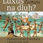 Luxus na dluh aneb jak to bylo se zadlužením české aristokracie