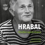 Hrabal: sladká apokalypsa