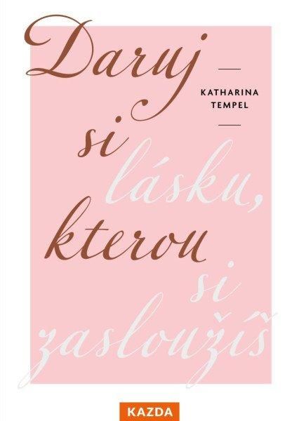 Daruj si lásku, kterou si zasloužíš