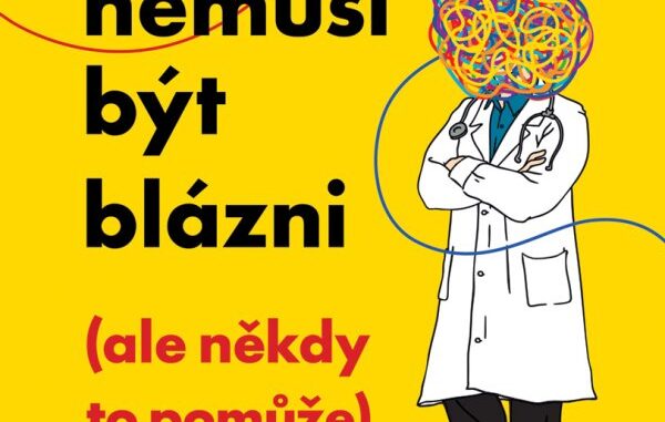Psychiatři nemusí být blázni