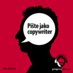 Jak psát texty, které lidé nebudou ignorovat? To vám prozradí Otto Bohuš a jeho manuál úspěšného copywritera