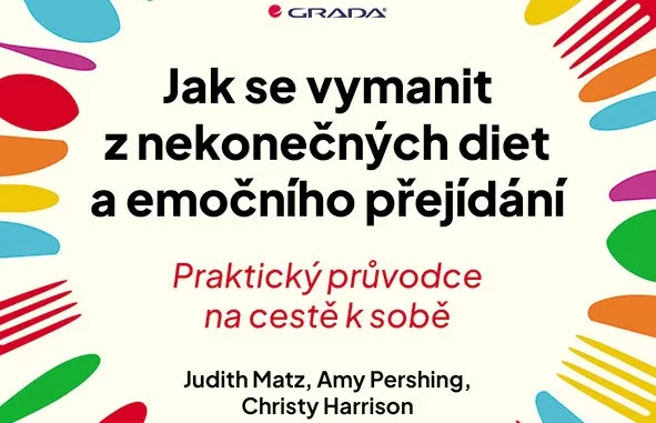 Jak se vymanit z nekonečných diet a emočního přejídání