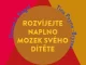 Rozvíjejte naplno mozek svého dítěte